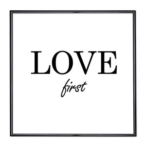 Bildram med ordstäv - Love First