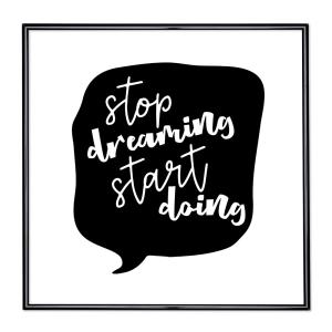 Bildram med ordstäv - Stop Dreaming Start Doing