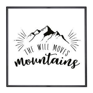 Bildram med ordstäv - The Will Moves Mountains