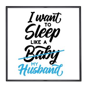 Bildram med ordstäv - I Want To Sleep Like A Baby