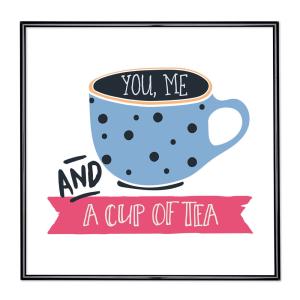 Bildram med ordstäv - You Me And A Cup Of Tea